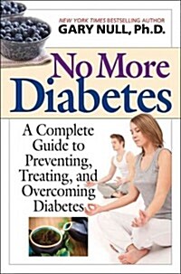 No More Diabetes: A Complete Guide to Preventing, Treating, and Overcoming Diabetes (Hardcover)