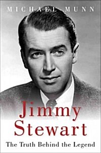 Jimmy Stewart: The Truth Behind the Legend (Hardcover)
