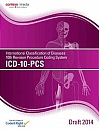 ICD-10-PCS, Draft: International Classification of Diseases 10th Revision (Paperback, 2014)