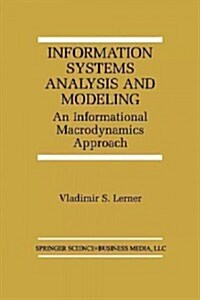 Information Systems Analysis and Modeling: An Informational Macrodynamics Approach (Paperback, Softcover Repri)