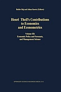 Henri Theils Contributions to Economics and Econometrics: Volume III: Economic Policy and Forecasts, and Management Science (Paperback, Softcover Repri)