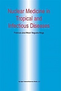 Nuclear Medicine in Tropical and Infectious Diseases (Paperback, Softcover Repri)