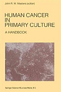 Human Cancer in Primary Culture, a Handbook (Paperback)