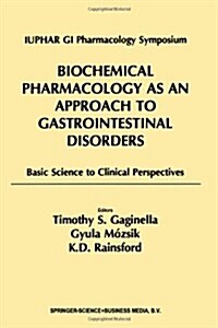 Biochemical Pharmacology as an Approach to Gastrointestinal Disorders: Basic Science to Clinical Perspectives (1996) (Paperback, Softcover Repri)