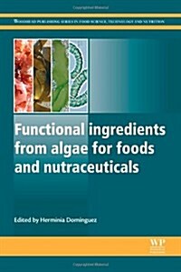 Functional Ingredients from Algae for Foods and Nutraceuticals (Hardcover, New)