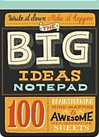 The Big Ideas Notepad: 100 Brainstorming, Mind-Mapping & Awesome Idea-Generating Sheets (Paperback)