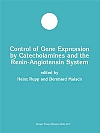 Control of Gene Expression by Catecholamines and the Renin-Angiotensin System (Paperback, Softcover Repri)