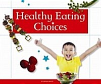 Healthy Eating Choices (Hardcover)