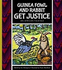 Guinea Fowl and Rabbit Get Justice: An African Folktale (Library Binding)