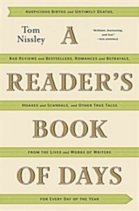 A Readers Book of Days: True Tales from the Lives and Works of Writers for Every Day of the Year (Hardcover)