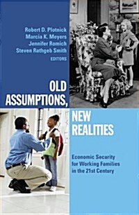 Old Assumptions, New Realities: Economic Security for Working Families in the 21st Century (Paperback)