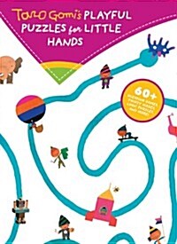 Taro Gomis Playful Puzzles for Little Hands: 60+ Guessing Games, Twisty Mazes, Logic Puzzles, and More! (Paperback)