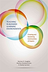 Teaching in Blended Learning Environments: Creating and Sustaining Communities of Inquiry (Paperback)