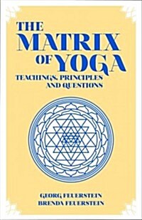 The Matrix of Yoga: Teachings, Principles and Questions (Paperback)