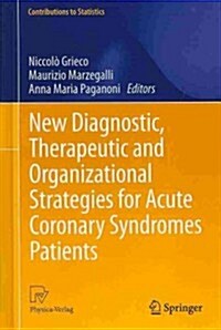 New Diagnostic, Therapeutic and Organizational Strategies for Acute Coronary Syndromes Patients (Hardcover, 2013)