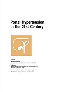 Portal Hypertension in the 21st Century: The Proceedings of a Symposium Sponsored by Axcan Pharma Inc. and Nicox S.A., Held in Montr?, Canada, April (Paperback, Softcover Repri)