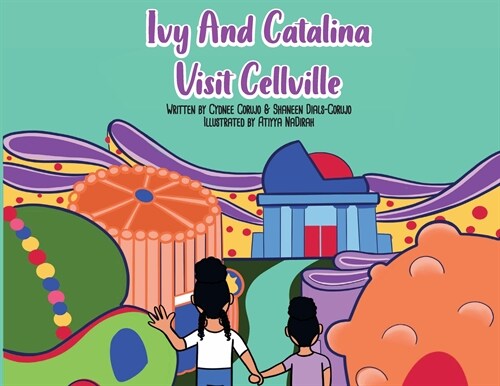 Ivy and Catalina Visit Cellville (Paperback)