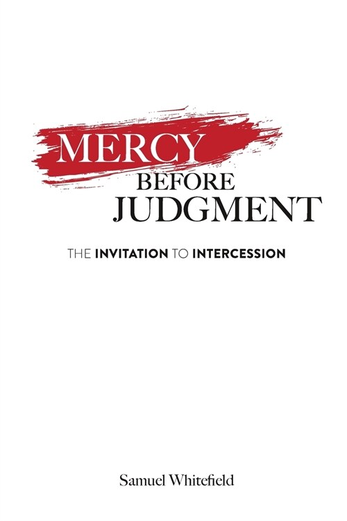 Mercy Before Judgment: The Invitation to Intercession (Paperback)