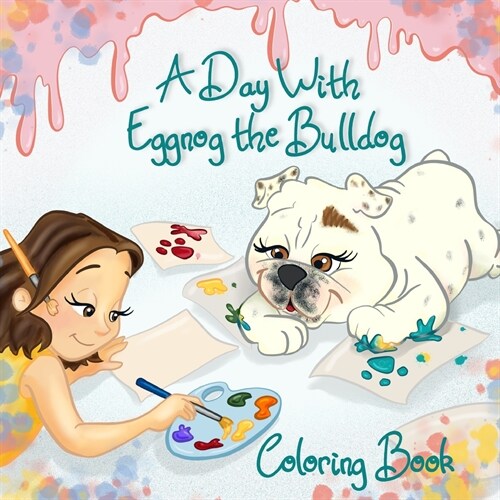 A Day With Eggnog the Bulldog Coloring Book (Paperback)