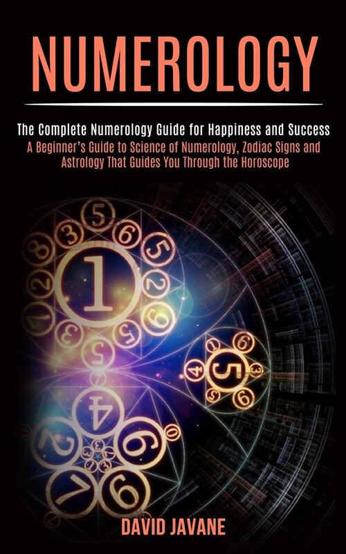 Numerology: A Beginners Guide to Science of Numerology, Zodiac Signs and Astrology That Guides You Through the Horoscope (The Com (Paperback)