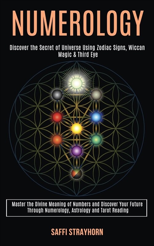 Numerology: Master the Divine Meaning of Numbers and Discover Your Future Through Numerology, Astrology and Tarot Reading (Discove (Paperback)