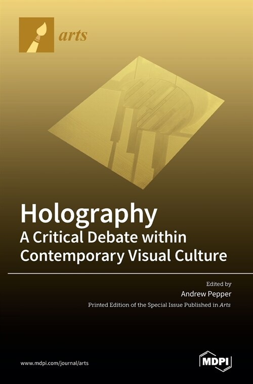 Holography-A Critical Debate within Contemporary Visual Culture (Hardcover)