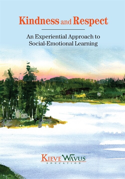 Kindness and Respect: An Experiential Approach to Social-Emotional Learning (Paperback)