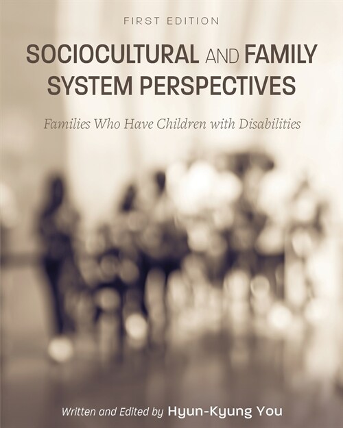 Sociocultural and Family System Perspectives: Families Who Have Children with Disabilities (Paperback)