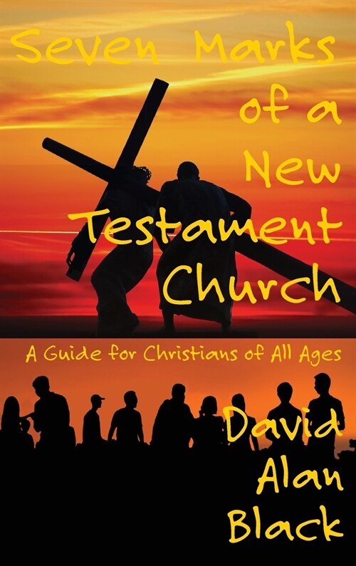 Seven Marks of a New Testament Church: A Guide for Christians of All Ages (Hardcover)