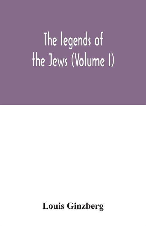 The legends of the Jews (Volume I) (Paperback)