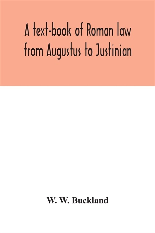 A text-book of Roman law from Augustus to Justinian (Paperback)