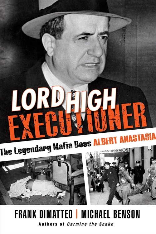 Lord High Executioner: The Legendary Mafia Boss Albert Anastasia (Paperback)