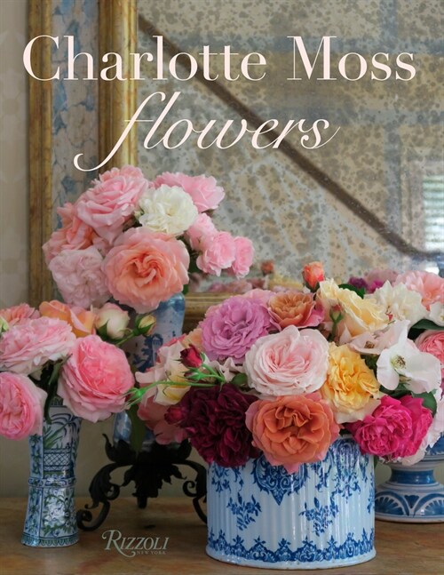 Charlotte Moss Flowers (Hardcover)