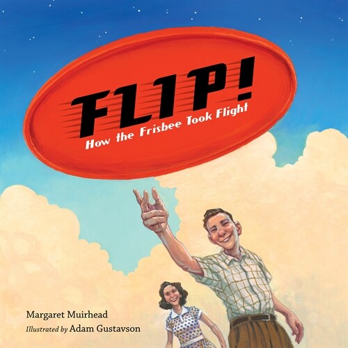 Flip! How the Frisbee Took Flight (Hardcover)