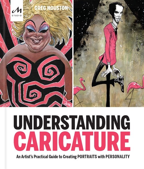 Understanding Caricature: An Artists Practical Guide to Creating Portraits with Personality (Paperback)