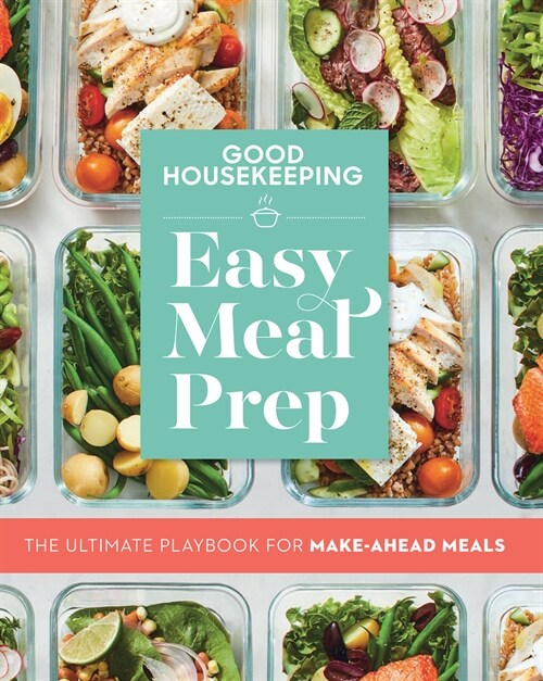 Good Housekeeping Easy Meal Prep: The Ultimate Playbook for Make-Ahead Meals (Paperback)