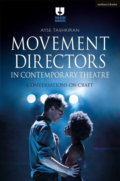 Movement Directors in Contemporary Theatre (Hardcover)