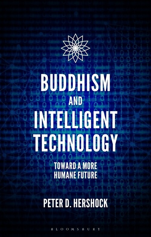 Buddhism and Intelligent Technology : Toward a More Humane Future (Hardcover)