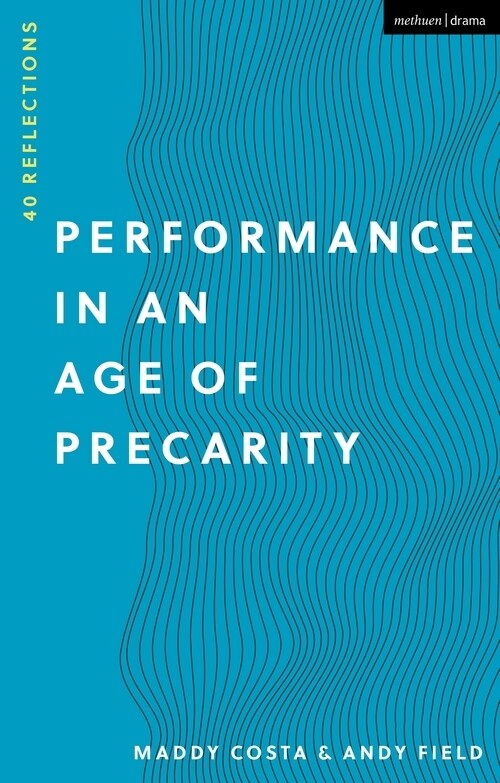 Performance in an Age of Precarity : 40 Reflections (Hardcover)