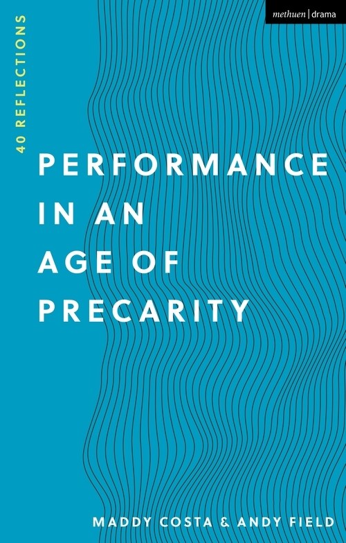 Performance in an Age of Precarity : 40 Reflections (Paperback)