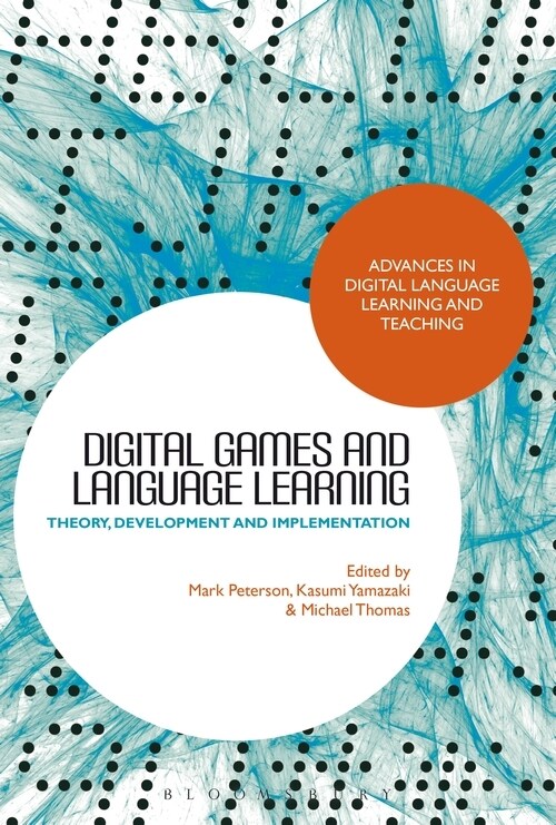 Digital Games and Language Learning : Theory, Development and Implementation (Hardcover)