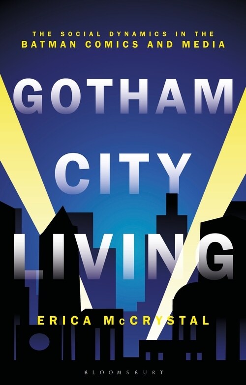 Gotham City Living : The Social Dynamics in the Batman Comics and Media (Paperback)