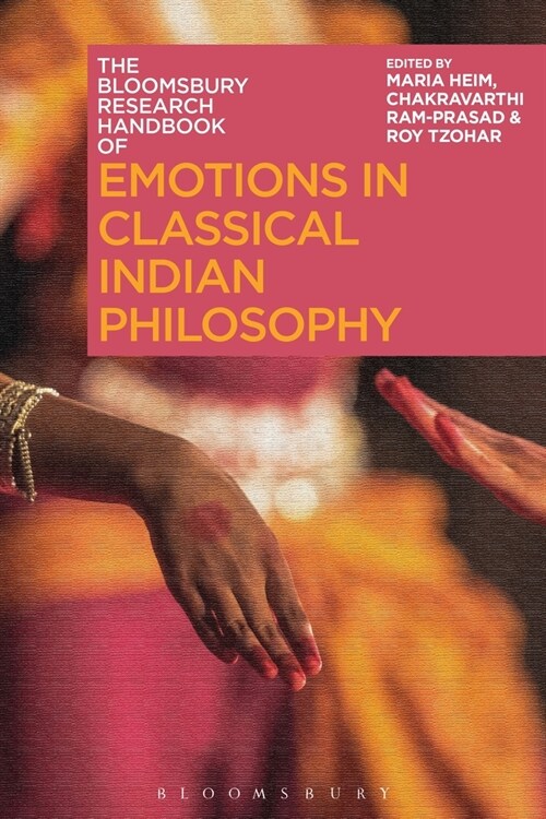 The Bloomsbury Research Handbook of Emotions in Classical Indian Philosophy (Hardcover)