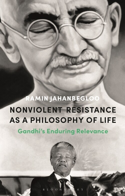 Nonviolent Resistance as a Philosophy of Life : Gandhi’s Enduring Relevance (Hardcover)