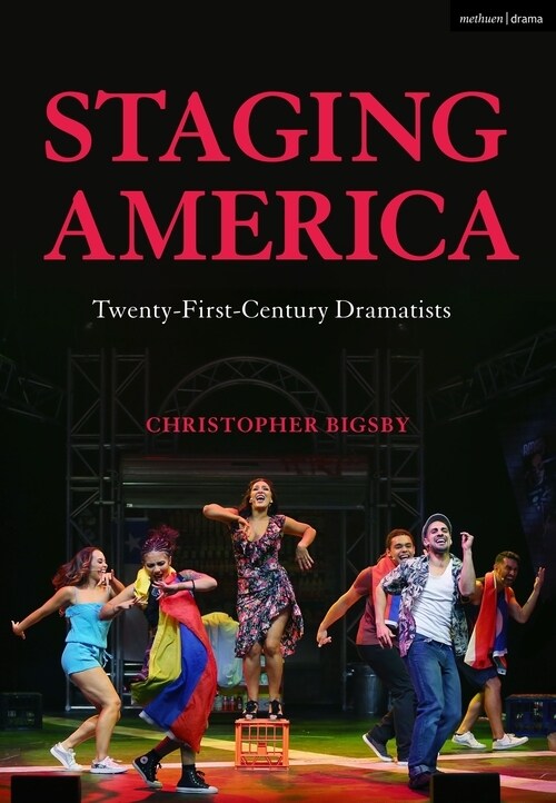 Staging America : Twenty-First-Century Dramatists (Paperback)
