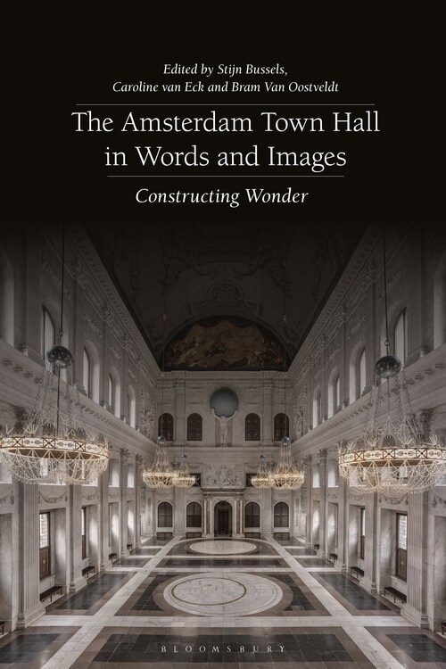 The Amsterdam Town Hall in Words and Images : Constructing Wonders (Hardcover)