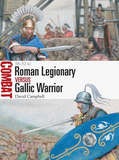 Roman Legionary vs Gallic Warrior : 58–52 BC (Paperback)