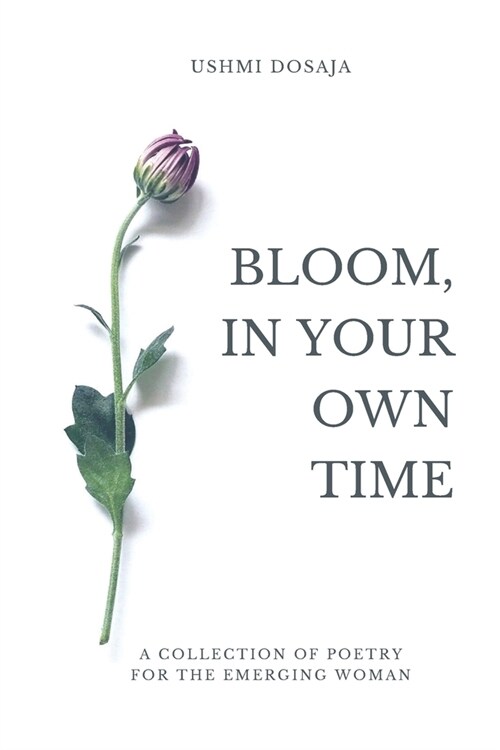 Bloom, In Your Own Time: A Collection Of Poetry for the Emergent Soul (Paperback)