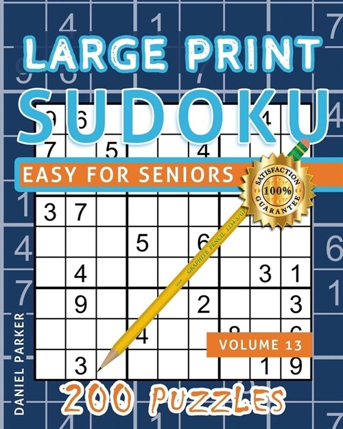 Large Print Easy Sudoku Puzzle Book For Seniors: 200 Sudoku Puzzles For Adults; Volume 13 (Paperback)