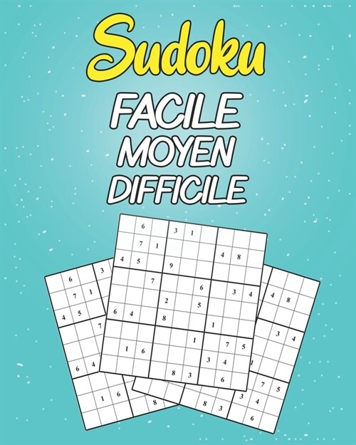 Sudoku Facile Moyen Difficile: Sudoku Pour Enfants intelligents, Niveau de Difficult?Adapt?aux Enfants ?Partir de 4 Ans - Sudoku Facile avec Solut (Paperback)